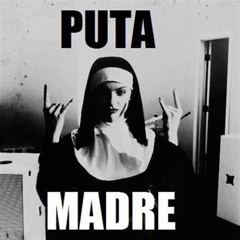 puta madre mean|De puta madre .